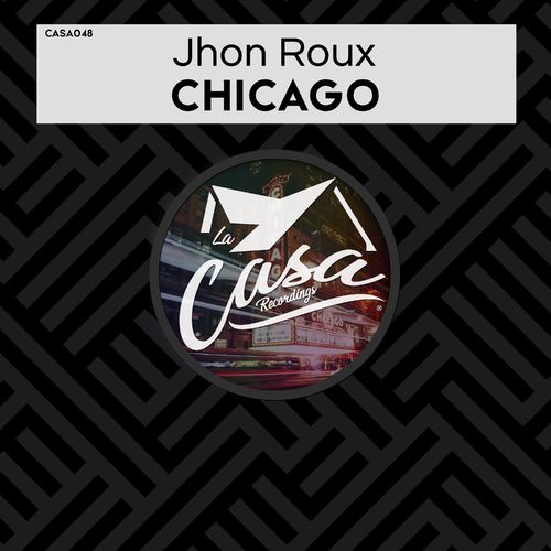 Jhon Roux - Chicago / La Casa Recordings