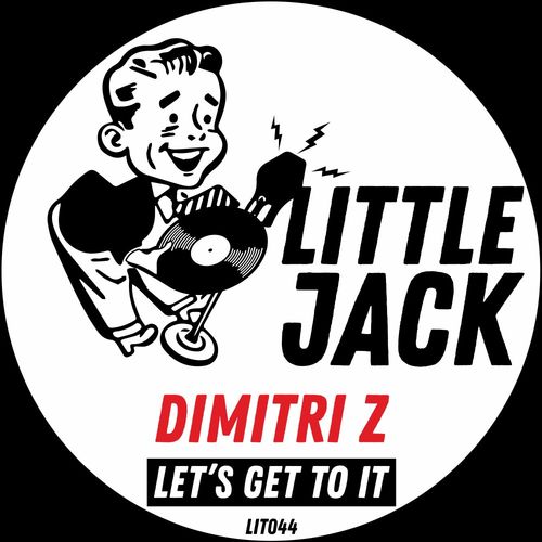 Dimitri Z - Let's Get To It / Little Jack