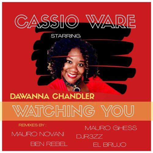 Cassio Ware ft Dawanna Chandler - Watching You (The Remixes) / Kattivo Records