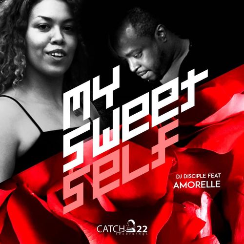 DJ Disciple ft Amorelle - My Sweet Self / Catch 22