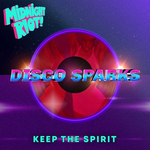 Disco Sparks - Keep the Spirit / Midnight Riot