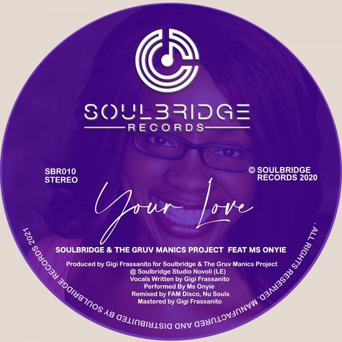 Soulbridge & The Gruv Manics Project ft Ms Onyie - Your Love / Soulbridge Records