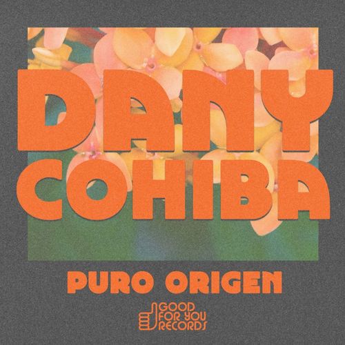 Dany Cohiba - Puro Origen / Good For You Records