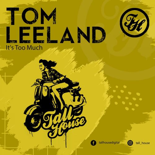 Tom Leeland - It's Too Much / Tall House Digital