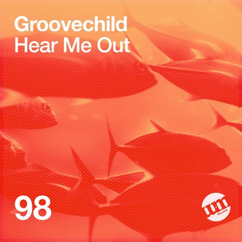 Groovechild - Hear Me Out / UM Records