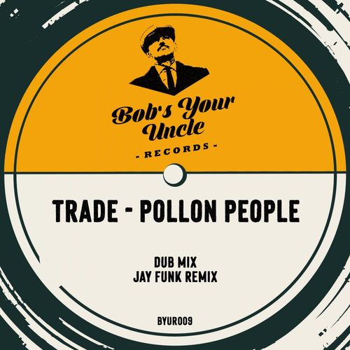 Trade - Pollon People / Bob's Your Uncle Records
