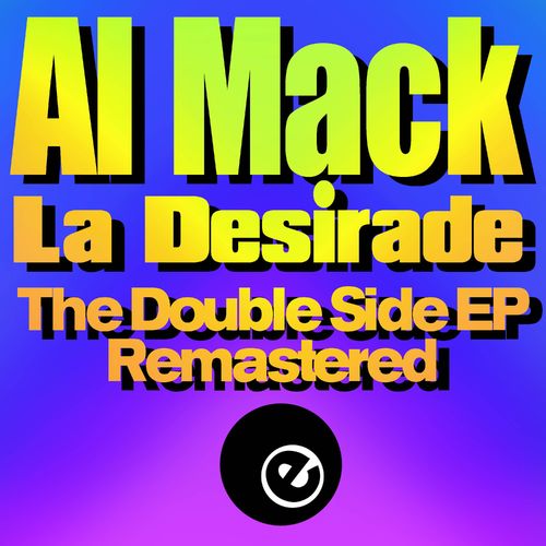 La Desirade, Al Mack - La Desirade (The Double Side EP Remastered 2021) / Eightball Records Digital