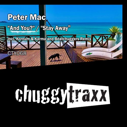 Peter Mac - And You / Stay Away / Chuggy Traxx