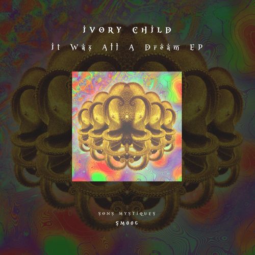 Ivory Child - It Was All a Dream / Sons Mystiques