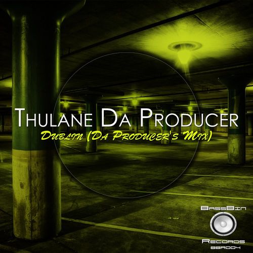 Thulane Da Producer - Dublin (Da Producer's Mix) / BassBin Records