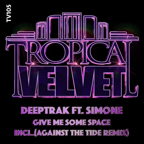 Deeptrak ft Simone - Give Me Some Space / Tropical Velvet