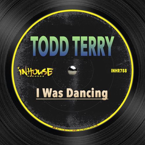 Todd Terry - I Was Dancing / InHouse Records