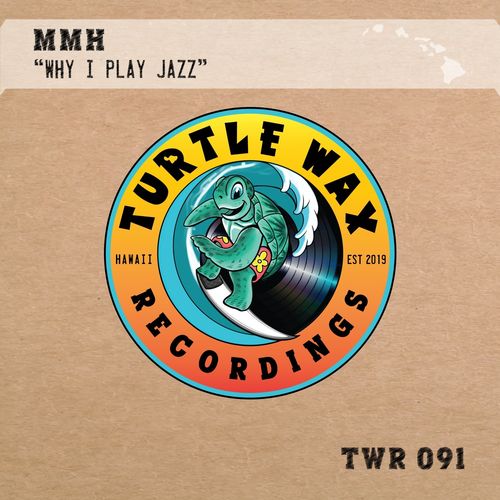 MMH - Why I Play Jazz / Turtle Wax Recordings