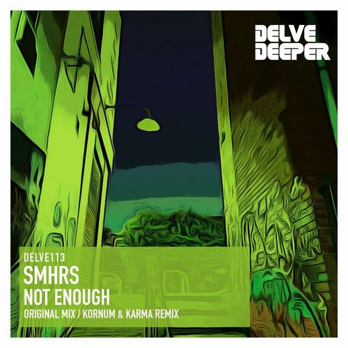 SMHRS - Not Enough / Delve Deeper Recordings