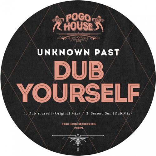 Unknown Past - Dub Yourself / Pogo House Records