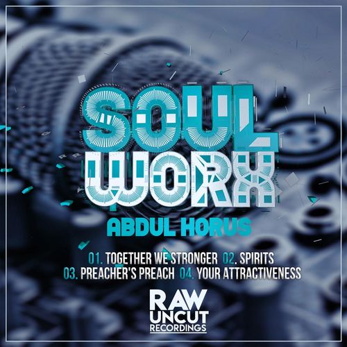 Abdul Horus - Soul Worx / Rawuncut Recordings