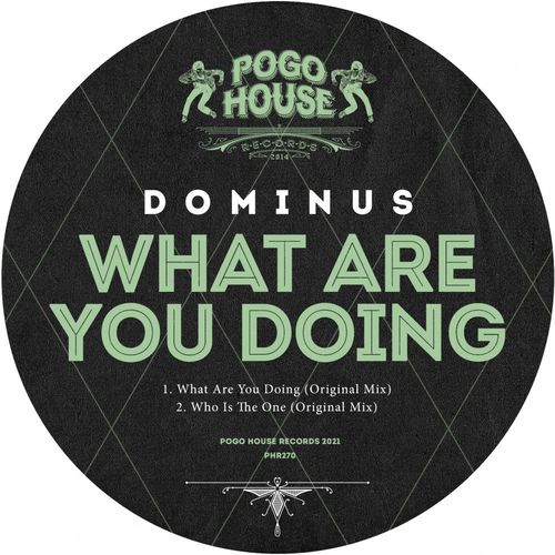 Dominus (UK) - What Are You Doing / Pogo House Records