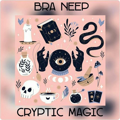 Bra Neep - Cryptic Magic / Phenomenal Dimensions