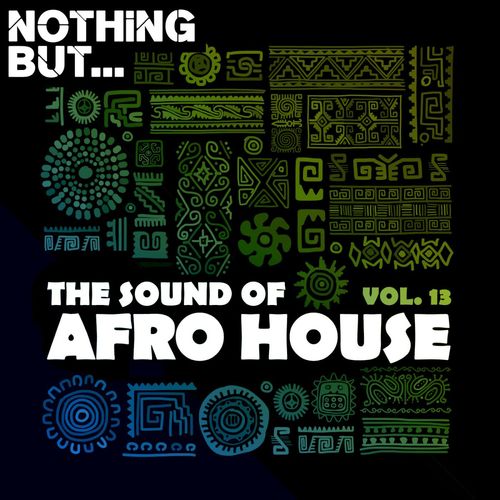 VA - Nothing But... The Sound of Afro House, Vol. 13 / Nothing But