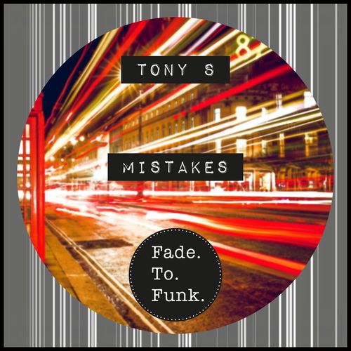 Tony S - Mistakes / Fade To Funk