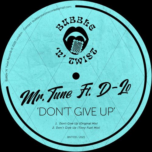 Mr.Tune ft D-Lo - Don't Give Up / Bubble 'N' Twist Records
