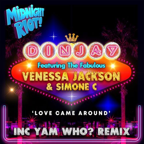 Din Jay ft Simone C & Venessa Jackson - Love Came Around / Midnight Riot