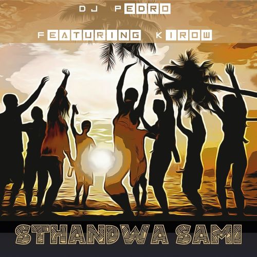 DJPEDRO ft Kirow - STHANDWA SAMI / SIRA Recordings