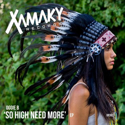 Oggie B - So High Need More / Xamaky Records