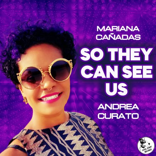 Andrea Curato & Mariana Cañadas - So They Can See Us / Cool Staff Records