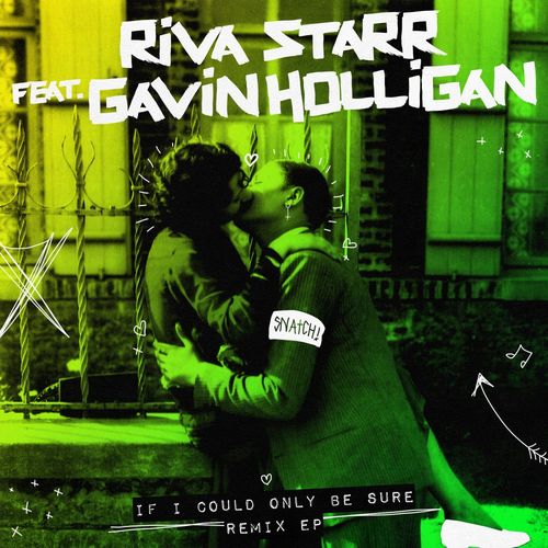 Riva Starr & Gavin Holligan - If I Could Only Be Sure Remix EP / Snatch! Records
