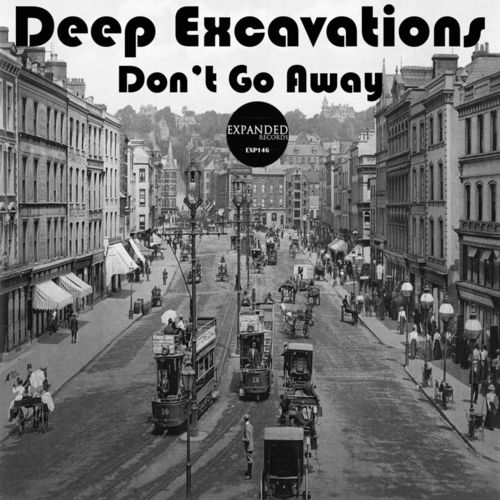 Deep Excavations - Don't Go Away / Expanded Records