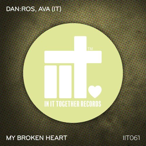 DAN:ROS & AVA (It) - My Broken Heart / In It Together Records