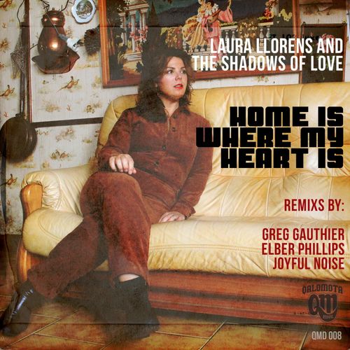 Laura Llorens & The Shadows Of Love - Home Is Where My Heart Is (Remix EP) / Qalomota