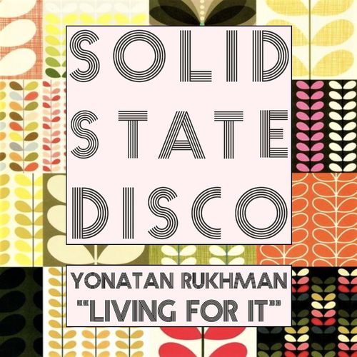 Yonatan Rukhman - Living for It / Solid State Disco