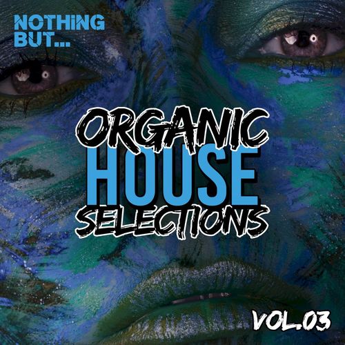 VA - Nothing But... Organic House Selections, Vol. 03 / Nothing But