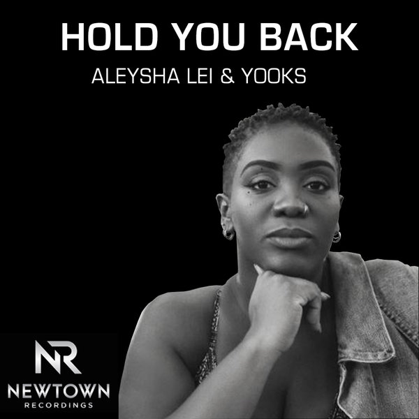 Aleysha Lei & Yooks - Hold You Back / Newtown Recordings