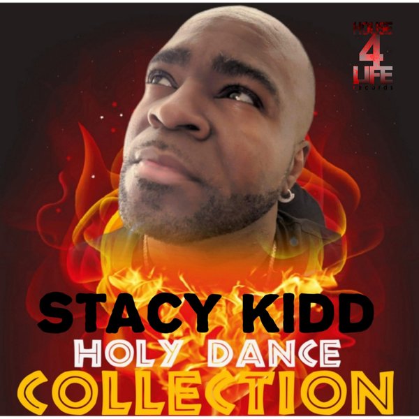 Stacy Kidd - Holy Dance Collection / House 4 Life