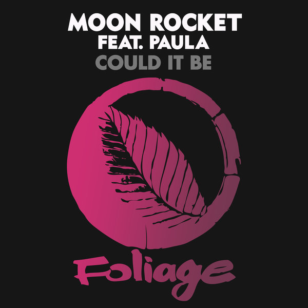 Moon Rocket feat. Paula - Could It Be / Foliage Records