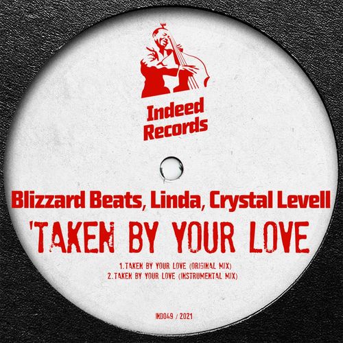 Blizzard Beats, Linda, Crystal Levell - Taken By Your Love / Indeed Records