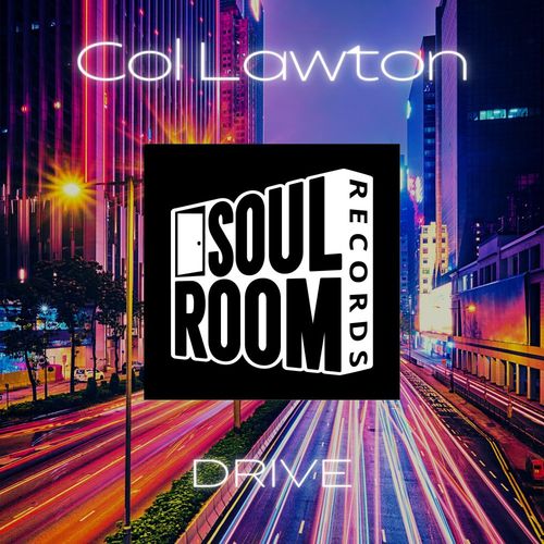 Col Lawton - Drive / Soul Room Records