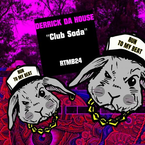 Derrick Da House - Club Soda / Run To My Beat
