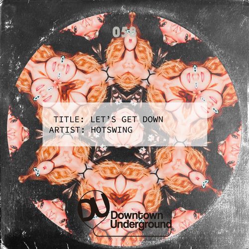 Hotswing - Let's Get Down / Downtown Underground