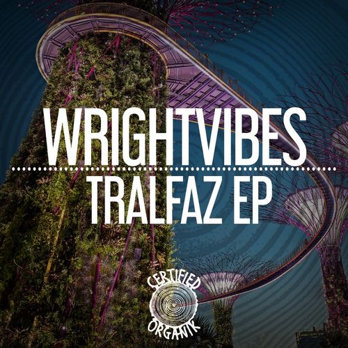 WrightVibes - The Tralfaz EP / Certified Organik Records