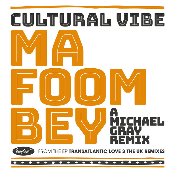 Cultural Vibe - Ma Foom Bey (A Michael Gray Remix) / Easy Street Records