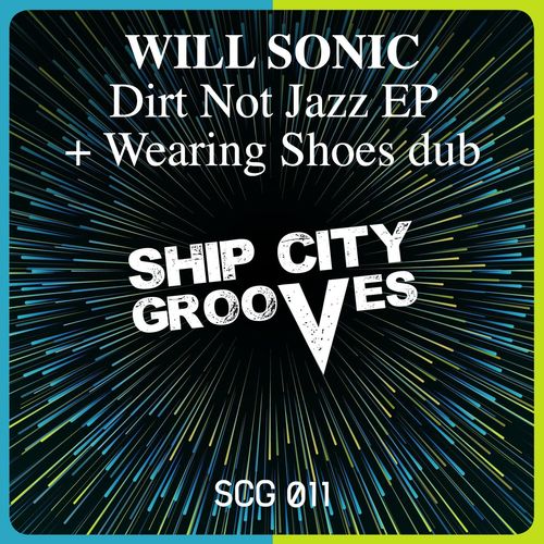Will Sonic - Dirt Not Jazz EP / Ship City Grooves