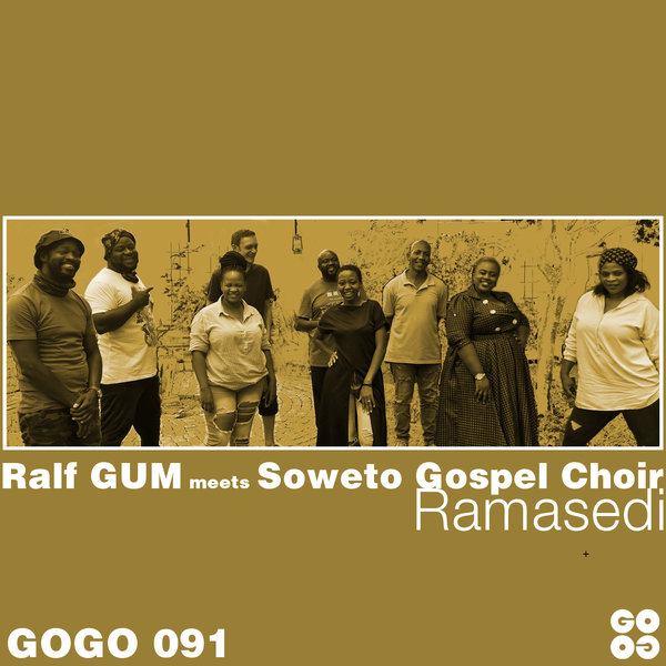 Ralf GUM meets Soweto Gospel Choir - Ramasedi / GOGO Music