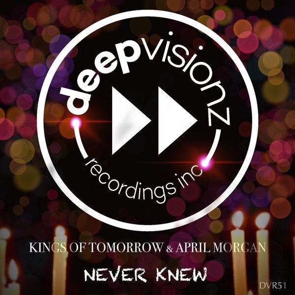 Kings Of Tomorrow & April Morgan - Never Knew / deepvisionz