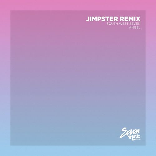 South West Seven - Angel (Jimpster Remix) / Seven Music