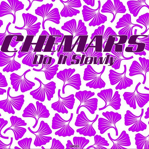 Chemars - Do It Slowly / Ginkgo Music