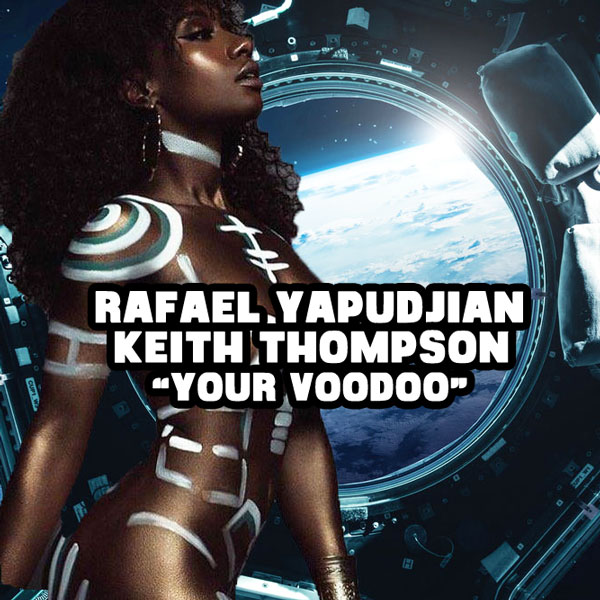 Rafael Yapudjian & Keith Thompson - Your Voodoo / Open Bar Music